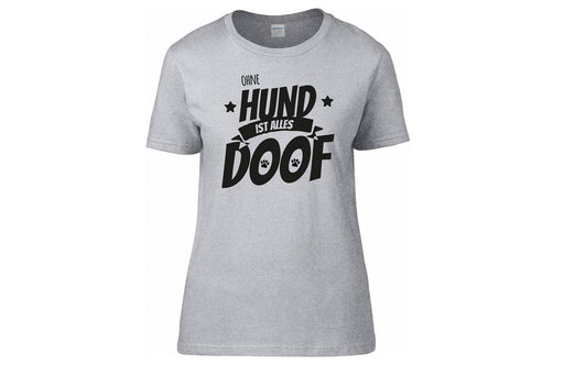 Hundespruch T-Shirt: Ohne Hund ist alles doof 4-Tierisch tolle Geschenke-Tierisch-tolle-Geschenke